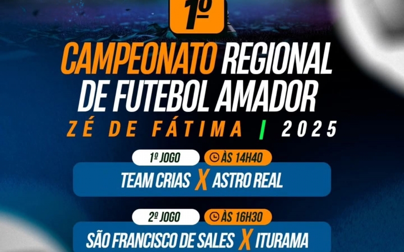 Neste sábado tem mais uma rodada do 1º Campeonato Regional de Futebol “Zé de Fátima”