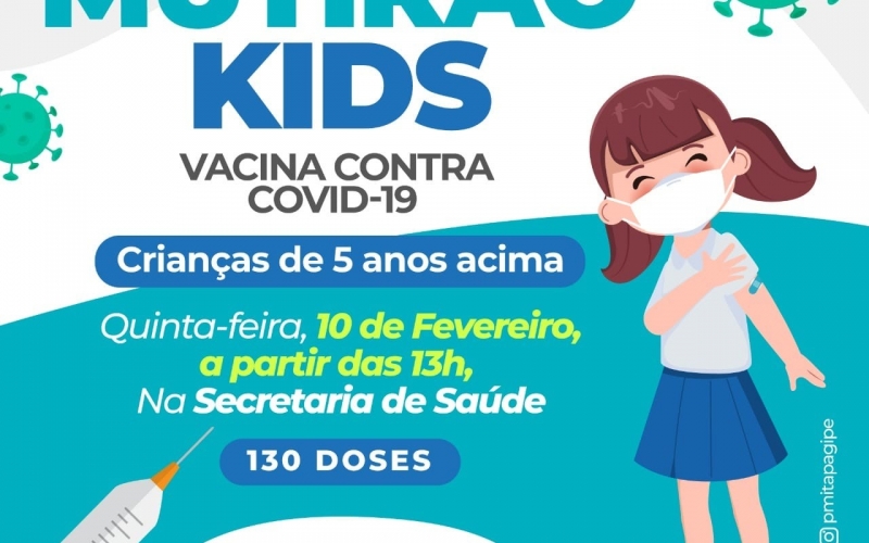 Nesta quinta-feira, dia 10 de fevereiro, acontece mais um mutirão kids para crianças de 5 anos acima sem comorbidades.