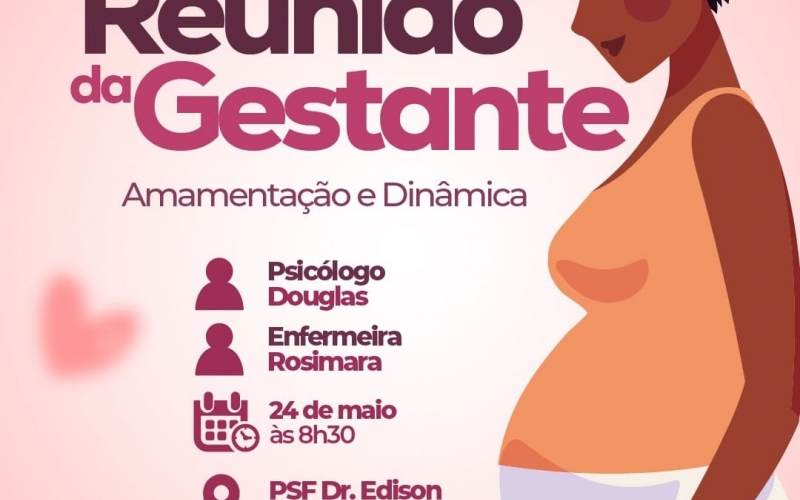 Atenção mamães, nesta quinta-feira, dia 24 de maio, às 8:30, acontece a reunião da gestante no PSF Dr. Edison Rodrigues