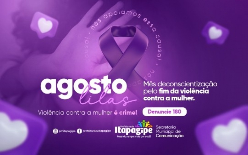 Prefeitura de Itapagipe apoia o Agosto Lilás e reforça a luta pelo fim da violência contra a mulher 